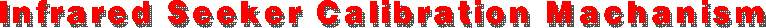 Infrared Seeker Calibration Machanism