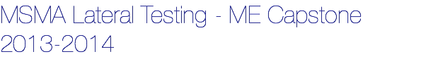 MSMA Lateral Testing - ME Capstone 2013-2014